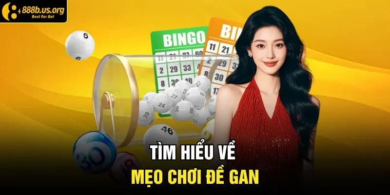 Tìm hiểu về mẹo chơi đề gan 