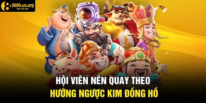 Hội viên nên quay theo hướng ngược kim đồng hồ