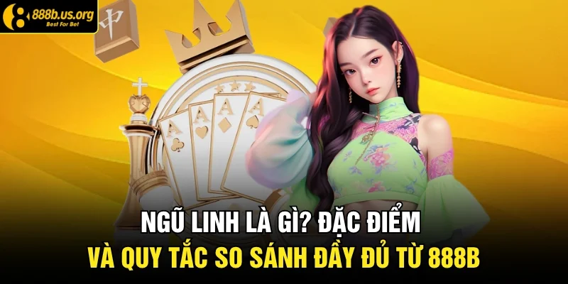 Ngũ Linh Là Gì & Đặc Điểm Cơ Bản Cần Biết Cập Nhật 2026