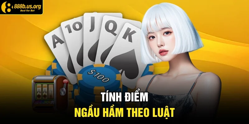 Tính điểm Ngầu Hầm theo luật